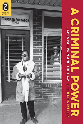 A Criminal Power: James Baldwin and the Law - Miller, D Quentin