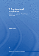 A Criminological Imagination: Essays on Justice, Punishment, Discourse