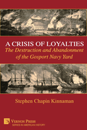 A Crisis of Loyalties: The Destruction and Abandonment of the Gosport Navy Yard [Standard Color]