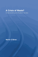 A Crisis of Waste?: Understanding the Rubbish Society