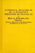 A Critical Analysis of de La Fayette's La Princesse de Clves as a Royal Exemplary Novel: Kings, Queens, and Splendor - Paulson, Michael G