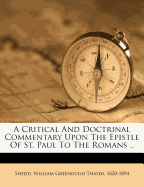 A Critical and Doctrinal Commentary Upon the Epistle of St. Paul to the Romans