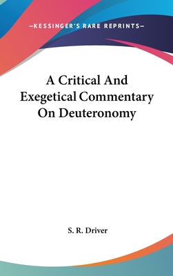 A Critical And Exegetical Commentary On Deuteronomy - Driver, S R