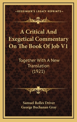 A Critical and Exegetical Commentary on the Book of Job V1: Together with a New Translation (1921) - Driver, Samuel Rolles, and D D