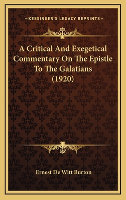 A Critical and Exegetical Commentary on the Epistle to the Galatians (1920) - Burton, Ernest de Witt