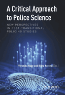 A Critical Approach to Police Science: New Perspectives in Post-Transitional Policing Studies