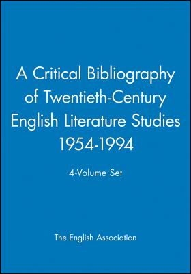 A Critical Bibliography of Twentieth-Century English Literature Studies 1954-1994, 4-Volume Set - The English Association