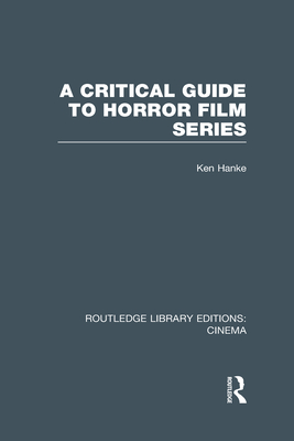 A Critical Guide to Horror Film Series - Hanke, Ken