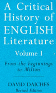 A critical history of English literature. Vol.1, [From the beginnings to the sixteenth century]