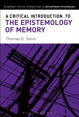 A Critical Introduction to the Epistemology of Memory - Senor, Thomas D.