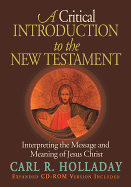 A Critical Introduction to the New Testament: Interpreting the Message and Meaning of Jesus Christ
