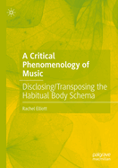 A Critical Phenomenology of Music: Disclosing/Transposing the Habitual Body Schema