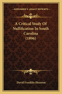 A Critical Study of Nullification in South Carolina (1896)