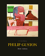 A Critical Study of Philip Guston - Ashton, Dore