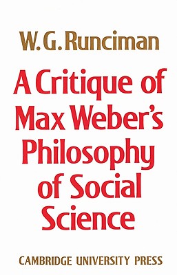 A Critique of Max Weber's Philosophy of Social Science - Runciman, W G