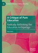 A Critique of Pure Education: Radically Rethinking the Education Archipelago