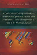 A Cross-Cultural Conceptual Study of the Emotion of  in the Hebrew Bible and the Folk Theory of the Emotion of Ngo? in the Kikamba Language