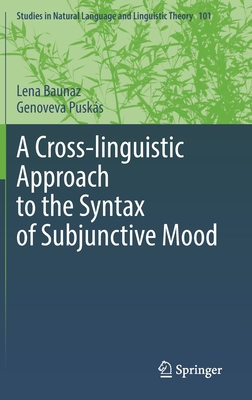 A Cross-linguistic Approach to the Syntax of Subjunctive Mood - Baunaz, Lena, and Pusks, Genoveva