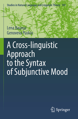 A Cross-linguistic Approach to the Syntax of Subjunctive Mood - Baunaz, Lena, and Pusks, Genoveva