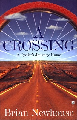 A Crossing: A Cyclist's Journey Home - Newhouse, Brian