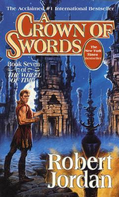 A Crown of Swords: Book Seven of 'The Wheel of Time' - Jordan, Robert