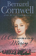 A Crowning Mercy - Cornwell, Bernard, and Kells, Susannah