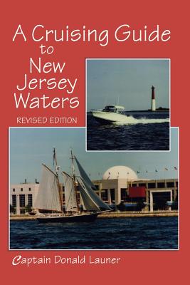 A Cruising Guide to New Jersey Waters - Launer, Donald