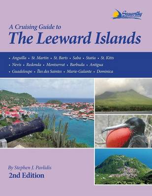 A Cruising Guide to the Leeward Islands - Pavlidis, Stephen J