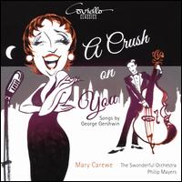 A  Crush On You: Songs by George Gershwin - Mary Carewe/The Swonderful Orchestra 