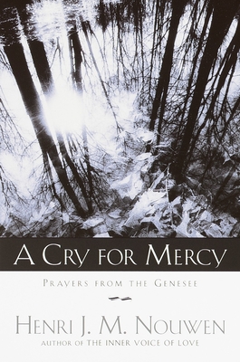 A Cry for Mercy: Prayers from the Genesee - Nouwen, Henri J M