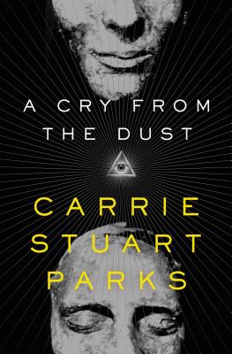 A Cry from the Dust - Parks, Carrie Stuart