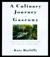 A Culinary Journey in Gascony: Recipes and Stories from My French Canal Boat - Ratliffe, Kate