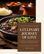 A Culinary Journey of Love: Heartfelt and Delectable Dishes to Cherish on Your Special Day