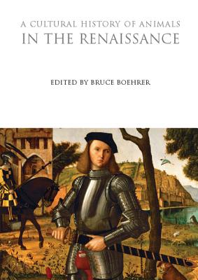 A Cultural History of Animals in the Renaissance - Boehrer, Bruce (Editor)