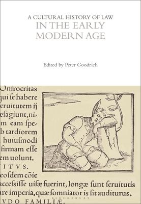 A Cultural History of Law in the Early Modern Age - Goodrich, Peter (Editor)