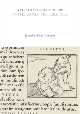 A Cultural History of Law in the Early Modern Age - Goodrich, Peter (Editor)
