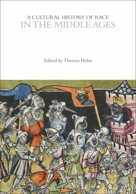 A Cultural History of Race in the Middle Ages - Hahn, Thomas (Editor)