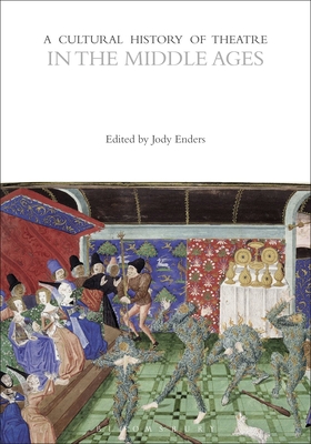 A Cultural History of Theatre in the Middle Ages - Enders, Jody (Editor)
