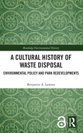 A Cultural History of Waste Disposal: Environmental Policy and Park Redevelopments