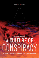 A Culture of Conspiracy: Apocalyptic Visions in Contemporary America Volume 15