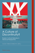 A Culture of Discontinuity?: Russian Cultural Debates in Historical Perspective