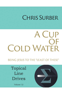 A Cup of Cold Water: Being Jesus to the "Least of These"