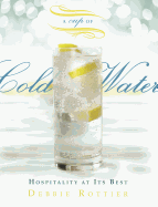 A Cup of Cold Water: Hospitality at Its Best - Rottier, Debbie E