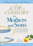 A Cup of Comfort for Mothers and Sons: Stories That Celebrate a Very Special Bond