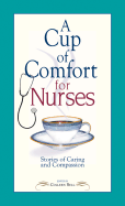 A Cup of Comfort for Nurses: Stories of Caring and Compassion - Sell, Colleen