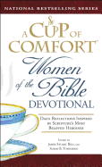A Cup of Comfort Women of the Bible Devotional: Daily Reflections Inspired by Scripture's Most Beloved Heroines