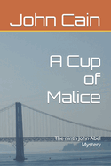 A Cup of Malice: The ninth John Abel Mystery