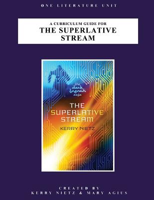 A Curriculum Guide for the Superlative Stream - Nietz, Kerry, and Agius, Mary