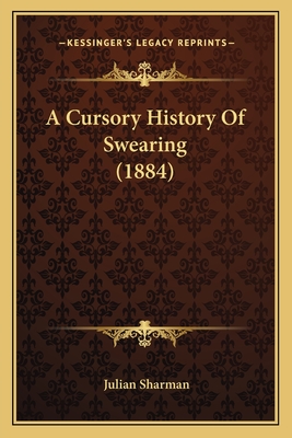 A Cursory History of Swearing (1884) - Sharman, Julian