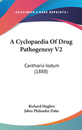 A Cyclopaedia of Drug Pathogenesy V2: Cantharis-Iodum (1888)